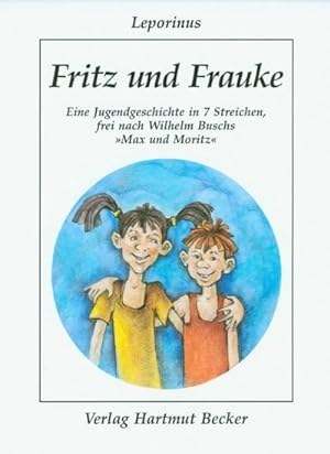 Seller image for Fritz und Frauke : eine Jugendgeschichte in 7 Streichen, frei nach Wilhelm Buschs "Max und Moritz". for sale by CSG Onlinebuch GMBH