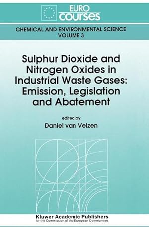 Bild des Verkufers fr Sulphur dioxide and nitrogen oxides in industrial waste gases : emission, legislation and abatement zum Verkauf von CSG Onlinebuch GMBH