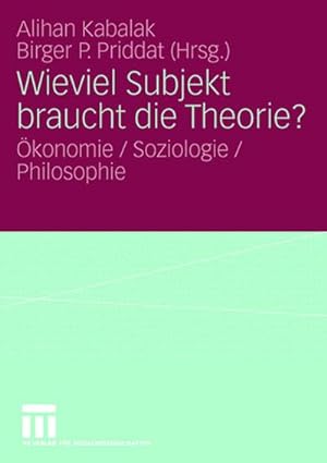 Seller image for Wieviel Subjekt braucht die Theorie? : konomie, Soziologie, Philosophie for sale by CSG Onlinebuch GMBH