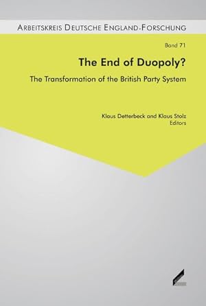 Bild des Verkufers fr The end of Duopoly? : the transformation of the British Party system zum Verkauf von CSG Onlinebuch GMBH