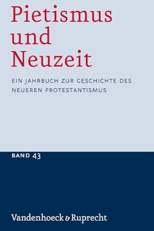 Bild des Verkufers fr Pietismus und Neuzeit: Ein Jahrbuch zur Geschichte des neueren Protestantismus - Band 43 zum Verkauf von CSG Onlinebuch GMBH