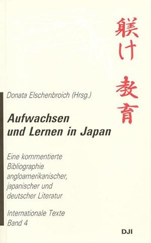 Bild des Verkufers fr Aufwachsen und Lernen in Japan : eine kommentierte Bibliographie angloamerikanischer, japanischer und deutscher Literatur zum Verkauf von CSG Onlinebuch GMBH