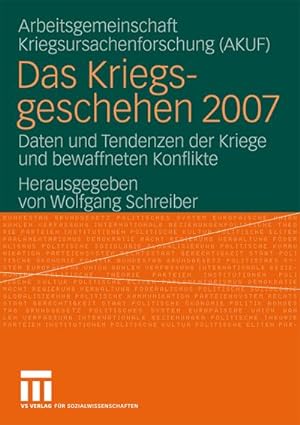 Seller image for Das Kriegsgeschehen 2007 : Daten und Tendenzen der Kriege und bewaffneten Konflikte for sale by CSG Onlinebuch GMBH