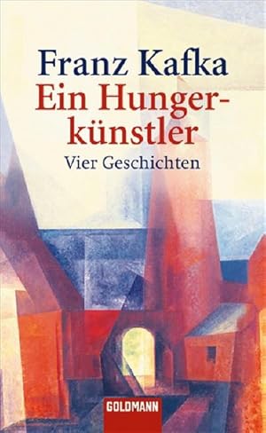 Bild des Verkufers fr Franz Kafka, Ein Hungerknstler : vier Geschichten ; mit einem Nachwort, einer Zeittafel zu Kafka, Stellenkommentaren und bibliographischen Hinweisen zum Verkauf von CSG Onlinebuch GMBH