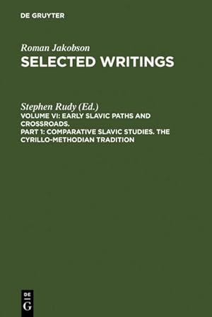 Image du vendeur pour Roman Jakobson: Selected Writings: Volume 6 : Early Slavic Paths and Crossroads, Part One: Comparative Slavic Studies the Cyrillo-Methodian Tradition mis en vente par CSG Onlinebuch GMBH