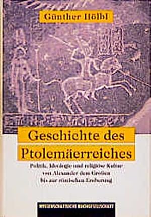 Bild des Verkufers fr Geschichte des Ptolemerreiches : Politik, Ideologie und religise Kultur von Alexander dem Groen bis zur rmischen Eroberung zum Verkauf von CSG Onlinebuch GMBH