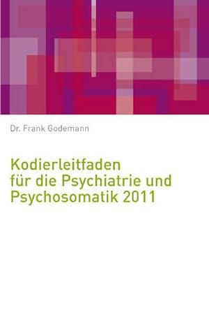 Bild des Verkufers fr Kodierleitfaden fr diePsychiatrie und Psychosomatik 2011, zum Verkauf von CSG Onlinebuch GMBH