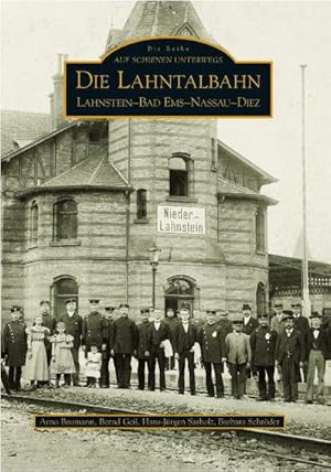 Seller image for Die Lahntalbahn : Lahnstein - Bad Ems - Nassau - Diez for sale by CSG Onlinebuch GMBH