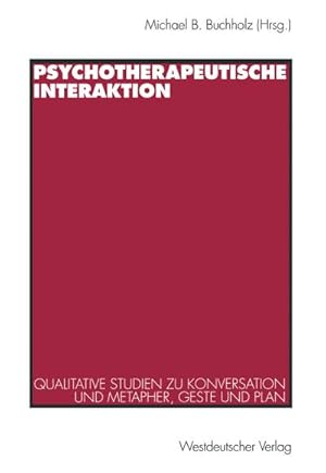 Immagine del venditore per Psychotherapeutische Interaktion: Qualitative Studien zu Konversation und Metapher, Geste und Plan venduto da CSG Onlinebuch GMBH