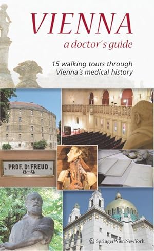 Seller image for Vienna. A doctor's guide. 15 walking tours through Vienna's Medical History, for sale by CSG Onlinebuch GMBH
