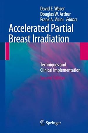 Seller image for Accelerated partial breast irradiation: techniques and clinical implementation, for sale by CSG Onlinebuch GMBH