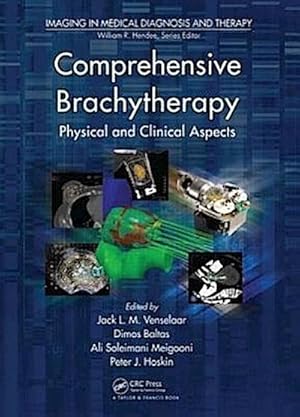 Image du vendeur pour Comprehensive Brachytherapy: Physical and Clinical Aspects (Imaging in Medical Diagnosis and Therapy) mis en vente par CSG Onlinebuch GMBH