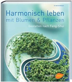 Seller image for Harmonisch leben mit Blumen & Pflanzen: Gestalten nach Feng-Shui for sale by CSG Onlinebuch GMBH