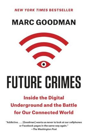 Bild des Verkufers fr Future Crimes: Inside the Digital Underground and the Battle for Our Connected World zum Verkauf von CSG Onlinebuch GMBH