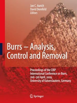 Seller image for Burrs - Analysis, Control and Removal: Proceedings of the CIRP International Conference on Burrs, 2nd-3rd April, 2009, University of Kaiserslautern, Germany for sale by CSG Onlinebuch GMBH