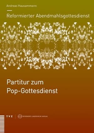 Image du vendeur pour Reformierter Abendmahlsgottesdienst: Partitur zum Pop-Gottesdienst: Fr 3- bis 4-stimmigen gemischten Chor, Gemeinde, Solo ad lib. und Klavier . . Aargauer Jubilumsliturgie) mis en vente par CSG Onlinebuch GMBH