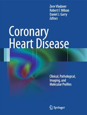 Image du vendeur pour Coronary Heart Disease. Clinical, Pathological, Imaging and Moleculare Profiles, mis en vente par CSG Onlinebuch GMBH