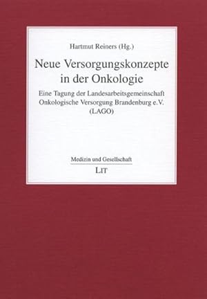 Bild des Verkufers fr Neue Versorgungskonzepte in der Onkologie : eine Tagung der Landesarbeitsgemeinschaft Onkologische Versorgung Brandenburg e.V. (LAGO). zum Verkauf von CSG Onlinebuch GMBH