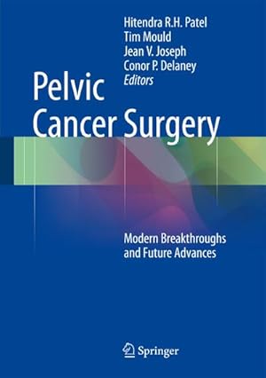 Imagen del vendedor de Pelvic Cancer Surgery : Modern Breakthroughs and Future Advances a la venta por CSG Onlinebuch GMBH
