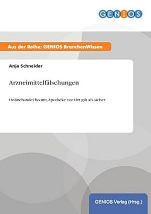 Immagine del venditore per Arzneimittelflschungen: Onlinehandel boomt, Apotheke vor Ort gilt als sicher venduto da CSG Onlinebuch GMBH