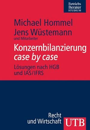 Bild des Verkufers fr Konzernbilanzierung case by case: Lsungen nach HGB und IAS / IFRS (Uni-Taschenbcher M) zum Verkauf von CSG Onlinebuch GMBH