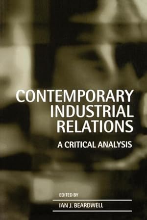 Bild des Verkufers fr Contemporary Industrial Relations: A Critical Analysis zum Verkauf von CSG Onlinebuch GMBH