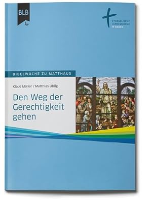 Bild des Verkufers fr Den Weg der Gerechtigkeit gehen: Bibelwoche zu Matthus zum Verkauf von CSG Onlinebuch GMBH