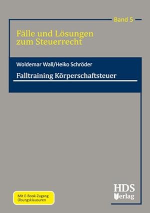 Immagine del venditore per Falltraining Krperschaftsteuer, Flle und Lsungen zum Steuerrecht, Band 5 venduto da CSG Onlinebuch GMBH
