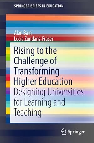 Image du vendeur pour Rising to the Challenge of Transforming Higher Education: Designing Universities for Learning and Teaching (SpringerBriefs in Education) mis en vente par CSG Onlinebuch GMBH