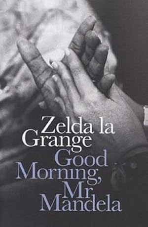 Seller image for Good Morning, Mr Mandela [Gebundene Ausgabe] [2014] Grange, Zelda la for sale by CSG Onlinebuch GMBH