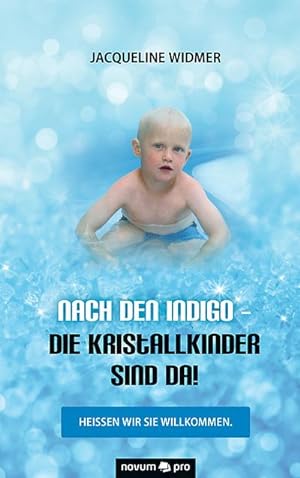 Seller image for Nach den Indigo - Die Kristallkinder sind da!: Heien wir sie willkommen. for sale by CSG Onlinebuch GMBH