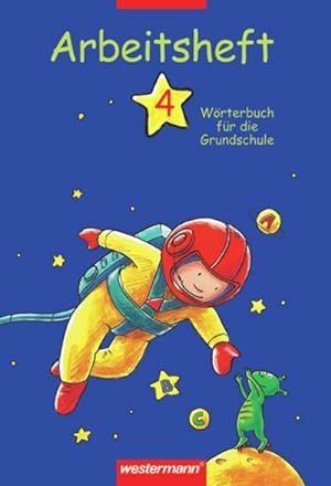 Seller image for Wrterbuch fr die Grundschule. Allgemeine Ausgabe Neubearbeitung: Wrterbuch fr die Grundschule: Arbeitsheft 4 for sale by CSG Onlinebuch GMBH