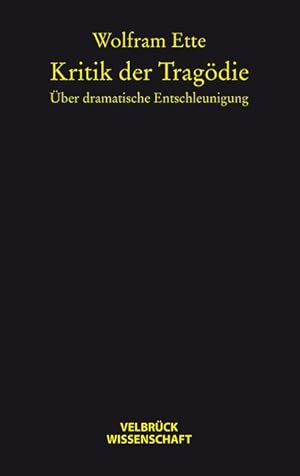 Bild des Verkufers fr Kritik der Tragdie : ber dramatische Entschleunigung / Wolfram Ette zum Verkauf von CSG Onlinebuch GMBH