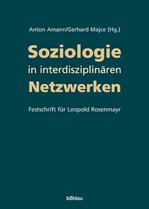 Bild des Verkufers fr Soziologie in interdisziplinren Netzwerken : Leopold Rosenmayr gewidmet. zum Verkauf von CSG Onlinebuch GMBH