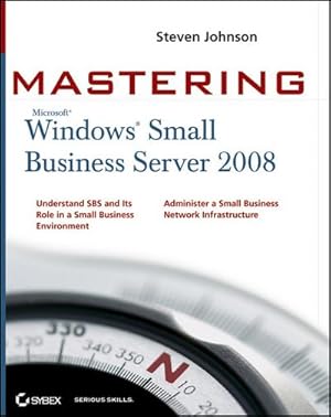 Bild des Verkufers fr Mastering Microsoft Windows Small Business Server 2008 zum Verkauf von CSG Onlinebuch GMBH