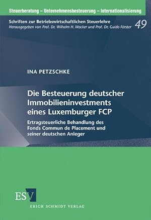 Seller image for Die Besteuerung deutscher Immobilieninvestments eines Luxemburger FCP: Ertragsteuerliche Behandlung des Fonds Commun de Placement und seiner deutschen . - Internationalisierung, Band 49) for sale by CSG Onlinebuch GMBH