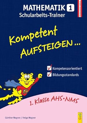 Bild des Verkufers fr Kompetent Aufsteigen Mathematik 1 - Schularbeits-Trainer: 1. Klasse HS/AHS zum Verkauf von CSG Onlinebuch GMBH