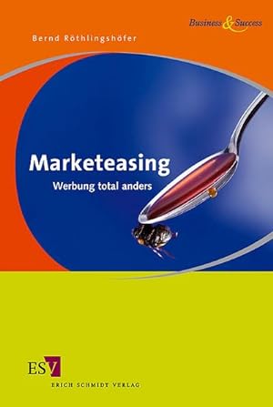 Bild des Verkufers fr Marketeasing: Werbung total anders (Business & Success) zum Verkauf von CSG Onlinebuch GMBH