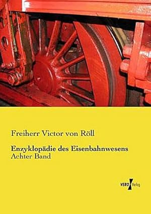 Immagine del venditore per Enzyklopdie des Eisenbahnwesens: Achter Band venduto da CSG Onlinebuch GMBH