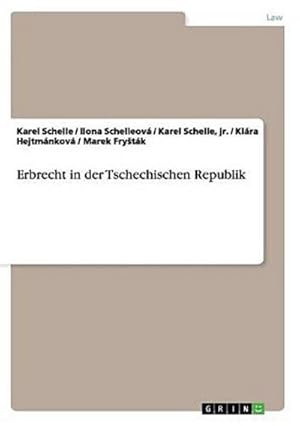 Seller image for Erbrecht in der Tschechischen Republik / Karel Schelle. Ilona Schelleov. Karel Schelle, jr. Klra Hejtmnkov. Marek Fry tk for sale by CSG Onlinebuch GMBH