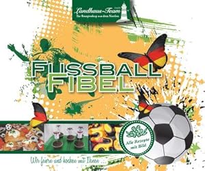 Imagen del vendedor de Fussball Fibel: Wir feiern und kochen mit Ihnen a la venta por CSG Onlinebuch GMBH