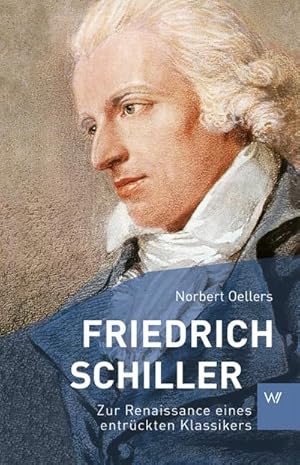 Bild des Verkufers fr Friedrich Schiller: Zur Renaissance eines entrckten Klassikers (Kleine Personenreihe) zum Verkauf von CSG Onlinebuch GMBH