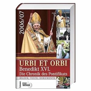 Seller image for Urbi et Orbi 2006 / 2007: Benedikt XVI. Die Chronik des Pontifikats for sale by CSG Onlinebuch GMBH