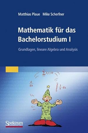 Seller image for Mathematik fr das Bachelorstudium I: Grundlagen, lineare Algebra und Analysis for sale by CSG Onlinebuch GMBH