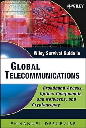 Bild des Verkufers fr Wiley Survival Guide in Global Telecommunications: Broadband Access, Optical Components and Networks, and Cryptography (Wiley Survival Guides in Engineering and Science, Band 2) zum Verkauf von CSG Onlinebuch GMBH