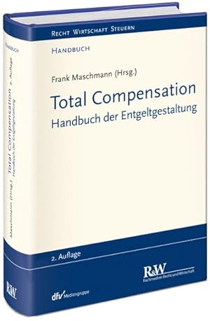 Imagen del vendedor de Total Compensation: Handbuch der Entgeltgestaltung (Recht Wirtschaft Steuern - Handbuch) a la venta por CSG Onlinebuch GMBH