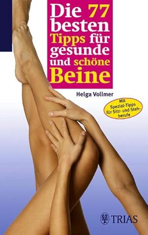 Seller image for Die 77 besten Tipps fr schne und gesunde Beine for sale by CSG Onlinebuch GMBH