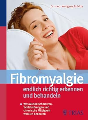 Bild des Verkufers fr Fibromyalgie - endlich richtig erkennen und behandeln: Was Muskelschmerzen, Schlafstrungen und chronische Mdigkeit wirklich bedeuten zum Verkauf von CSG Onlinebuch GMBH