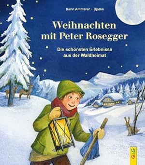 Bild des Verkufers fr Weihnachten mit Peter Rosegger: Die schnsten Erlebnisse aus der Waldheimat zum Verkauf von CSG Onlinebuch GMBH