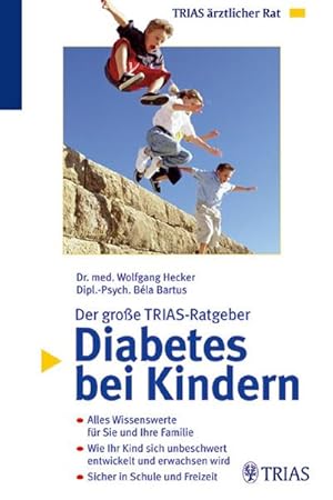 Seller image for Der groe TRIAS-Ratgeber Diabetes bei Kindern: Alles Wissenswerte fr Sie und Ihre Familie. Wie Ihr Kind sich unbeschwert entwickelt und erwachsen wird. Sicher in Schule und Freizeit. for sale by CSG Onlinebuch GMBH